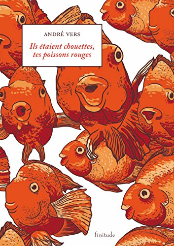 Ils étaient chouettes, tes poissons rouges