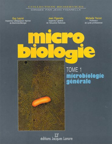 Microbiologie. Vol. 1. Microbiologie générale