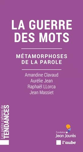 La guerre des mots : métamorphoses de la parole