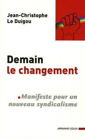 Demain le changement : manifeste pour un nouveau syndicalisme