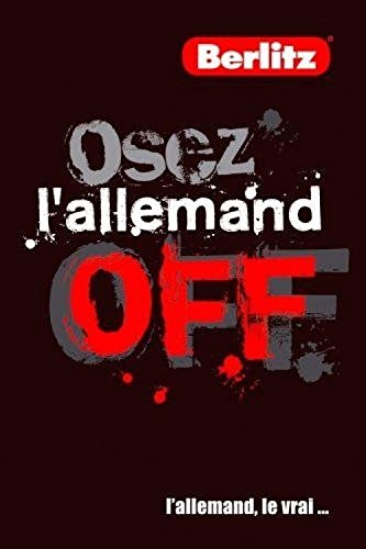 Osez l'allemand off : l'allemand, le vrai....