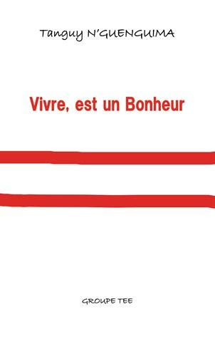 Vivre, est un Bonheur