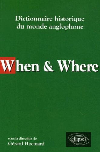 When & where : dictionnaire historique du monde anglophone