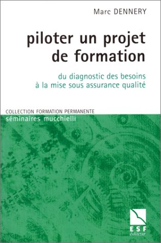 piloter un projet de formation : du diagnostic des besoins à la mise sous assurance qualité