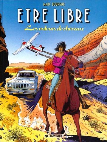 Etre libre. Vol. 3. Les voleurs de chevaux