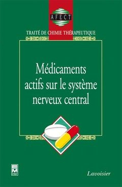 Traité de chimie thérapeutique. Médicaments actifs sur le système nerveux central