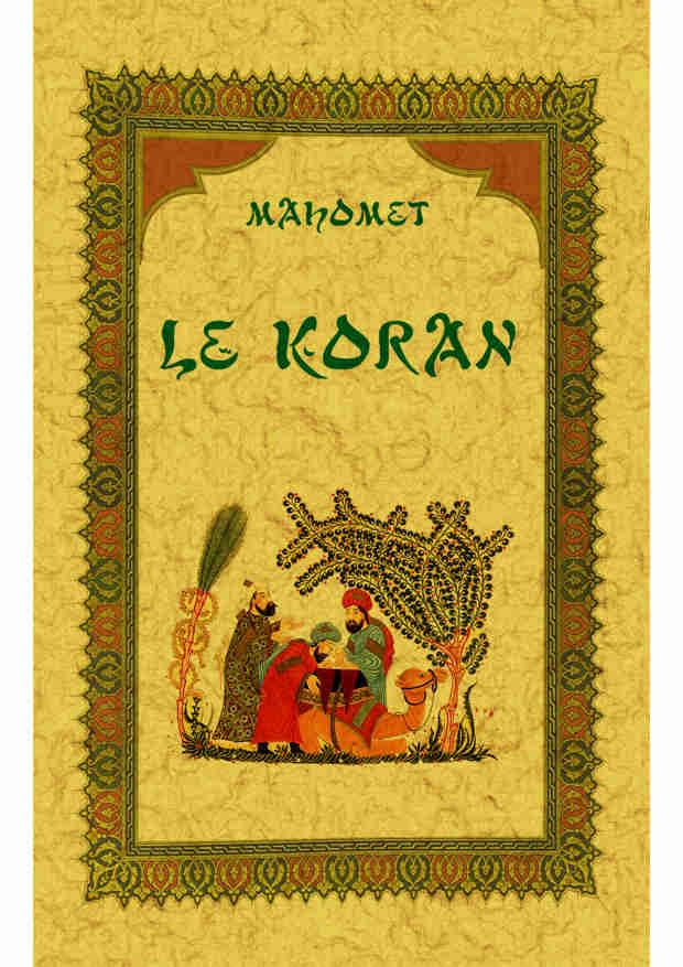 Le Koran. Un abrégé de La vie de Mahomet : tiré des écrivains orientaux les plus estimés
