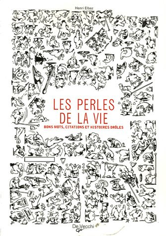 Les perles de la vie : bons mots, citations et histoires drôles