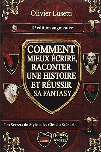 Comment mieux écrire, raconter une histoire et réussir sa fantasy : méthode & conseils