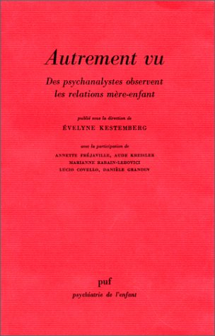 autrement vu : des psychanalystes observent les relations mère-enfant