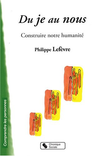 Du je au nous : construire notre humanité