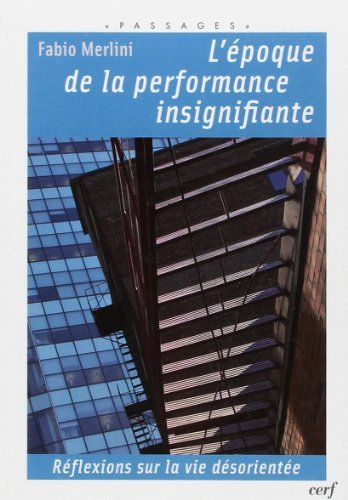 L'époque de la performance insignifiante : réflexions sur la vie désorientée