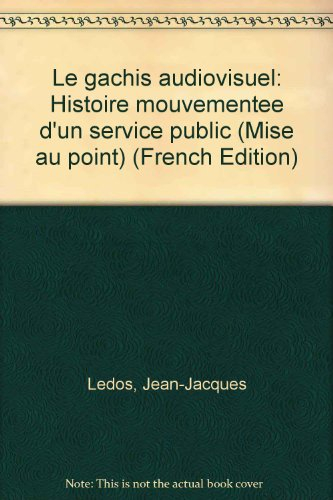 Le Gâchis audiovisuel : histoire mouvementée d'un service public