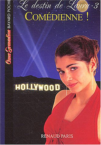 Le destin de Laura. Vol. 3. Comédienne !