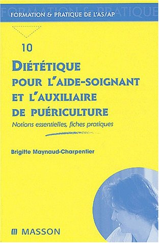 Diététique pour l'aide-soignant et l'auxiliaire de puériculture : notions essentielles, fiches prati