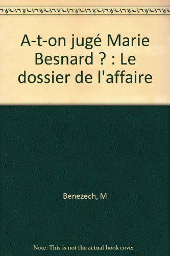 A-t-on jugé Marie Besnard ? : le dossier de l'affaire