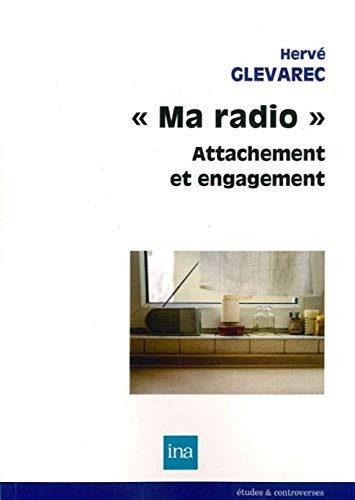 Ma radio : attachement et engagement : enquête de réception auprès d'auditeurs
