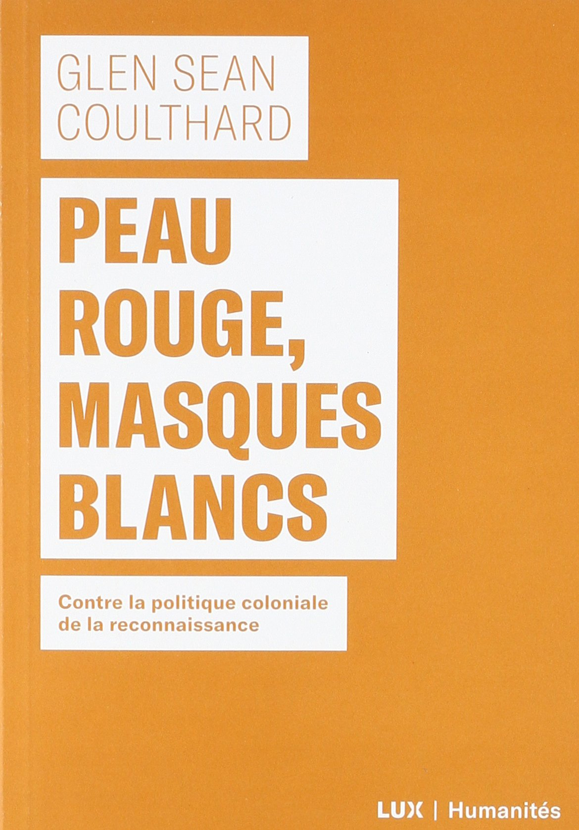 Peau rouge, masques blancs : contre la politique coloniale de la reconnaissance