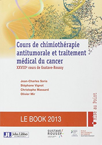 Cours de chimiothérapie antitumorale et traitement médical du cancer : XXVIIIe cours de Gustave-Rous