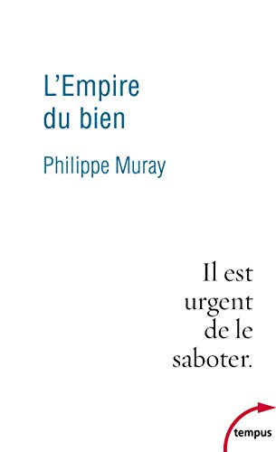L'empire du bien : il est urgent de le saboter