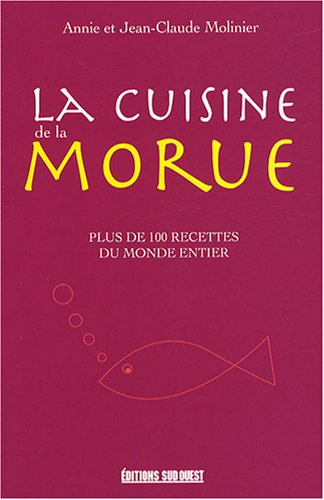 La cuisine de la morue : plus de 100 recettes du monde entier