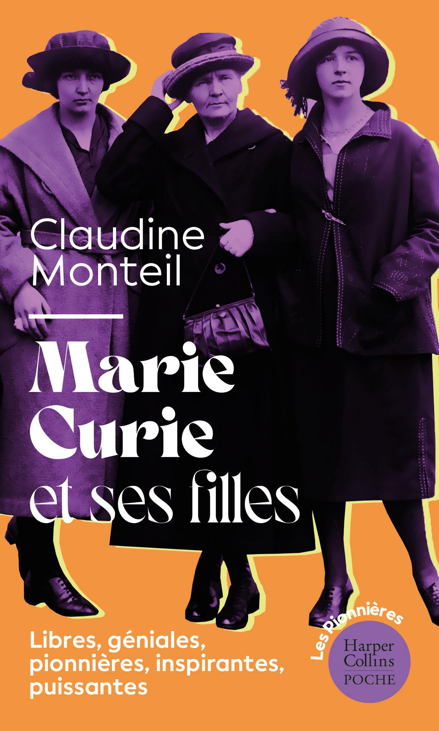 Marie Curie et ses filles : libres, géniales, pionnières, inspirantes, puissantes : essai