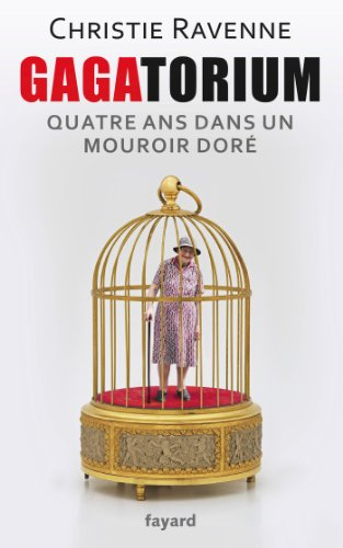 Gagatorium : quatre ans dans un mouroir doré