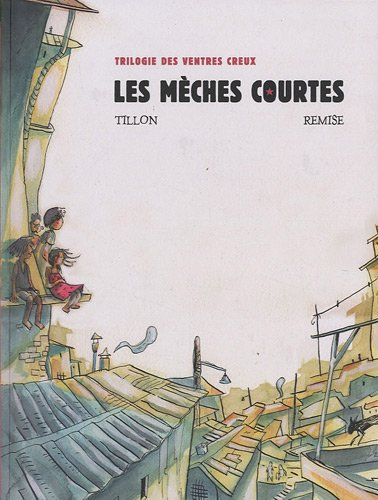 Trilogie des ventres creux. Vol. 1. Les mèches courtes