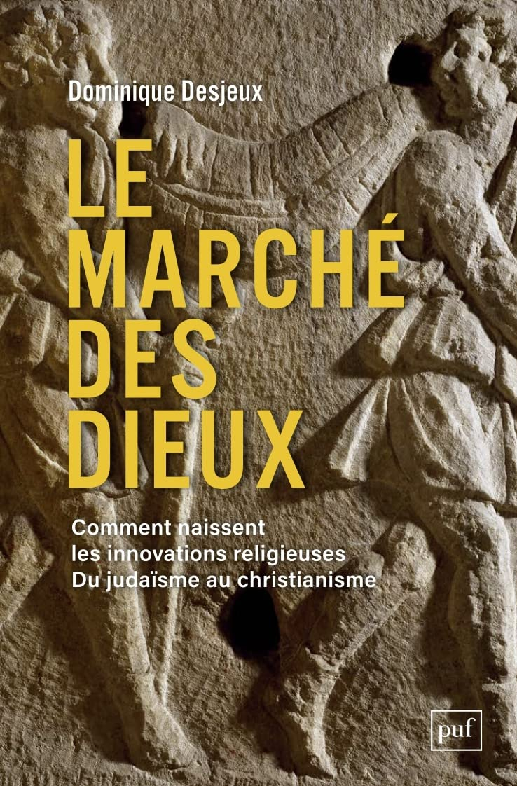 Le marché des dieux : comment naissent les innovations religieuses : du judaïsme au christianisme