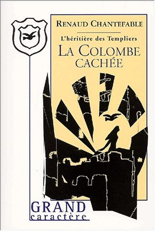 L'héritière des Templiers. Vol. 4. La colombe cachée