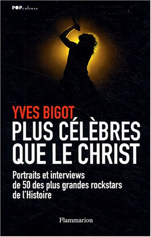 Plus célèbres que le Christ : 50 portraits & interviews des plus grandes rock stars de l'histoire. V
