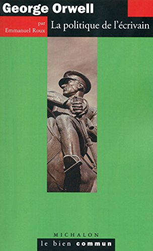 George Orwell : la politique de l'écrivain