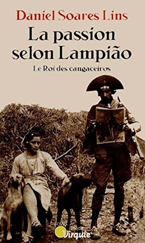 La passion selon Lampiao : le roi des cangaceiros