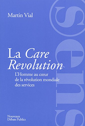 La care revolution : l'homme au coeur de la révolution mondiale des services