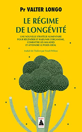 Le régime de longévité : une nouvelle stratégie alimentaire pour régénérer et rajeunir l'organisme, 