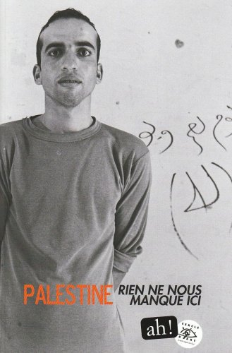 Ah !. Palestine, rien ne nous manque ici