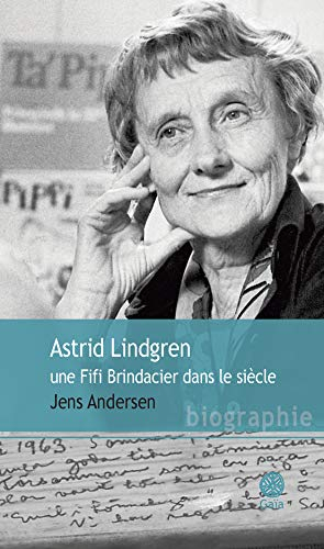 Astrid Lindgren : une Fifi Brindacier dans le siècle : biographie