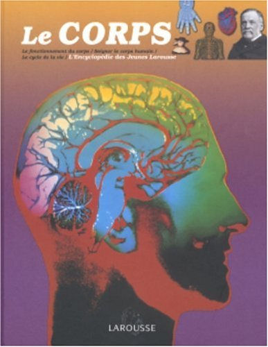 Le corps : le fonctionnement du corps, soigner le corps humain, le cycle de la vie