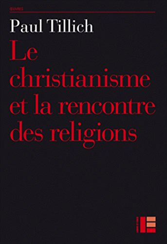 Oeuvres de Paul Tillich. Vol. 10. Le christianisme et la rencontre des religions