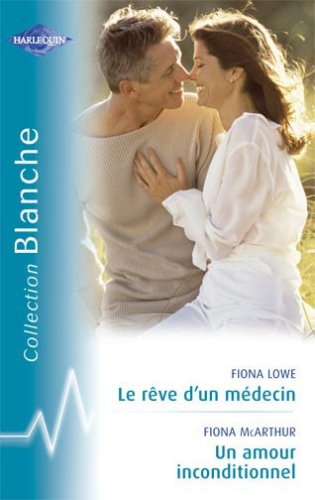 Le rêve d'un médecin. Un amour inconditionnel
