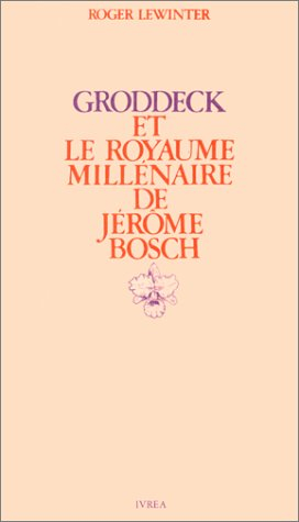 Groddeck et Le Royaume millénaire de Jérôme Bosch : essai sur le paradis en psychanalyse