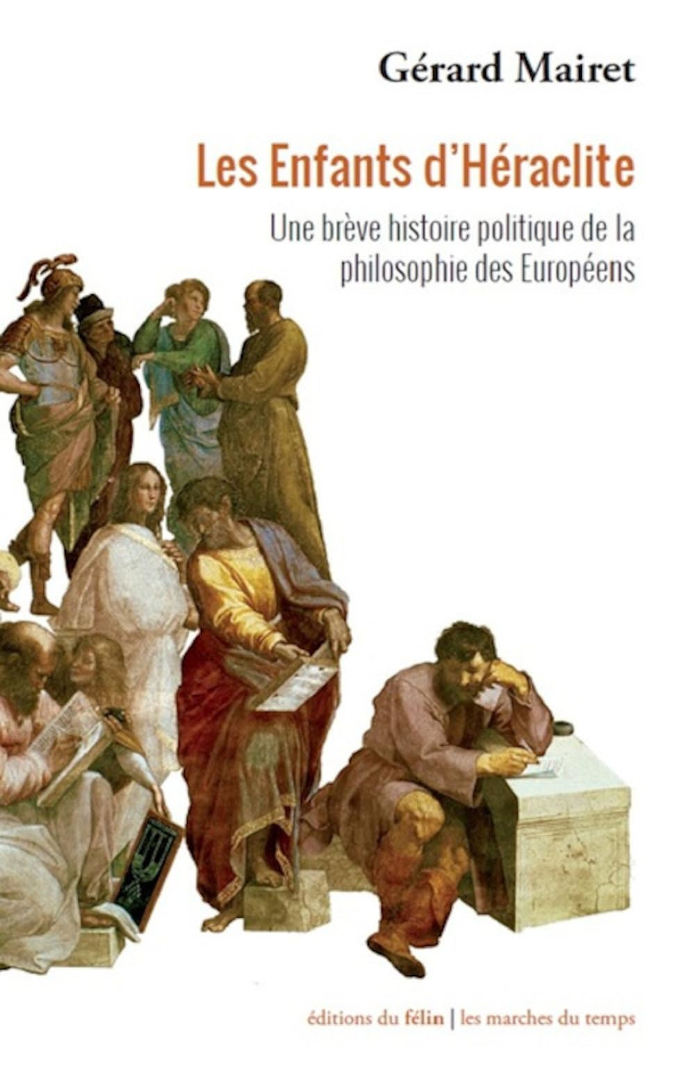 Les enfants d'Héraclite : une brève histoire politique de la philosophie des Européens