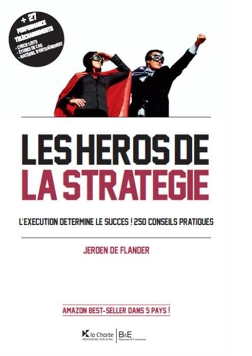 Les héros de la stratégie : l'exécution détermine le succès ! : 250 conseils pratiques
