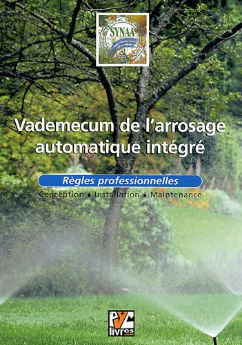 Vademecum de l'arrosage automatique intégré : Règles professionnelles
