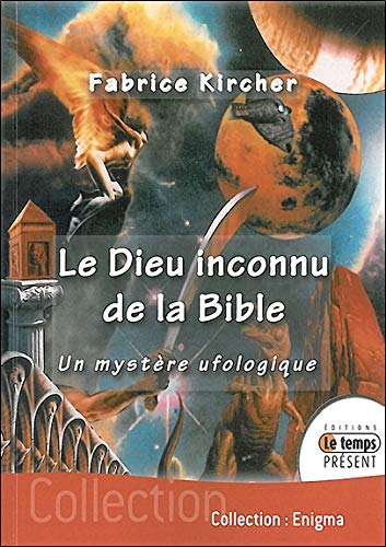 Le Dieu inconnu de la Bible : un mystère ufologique