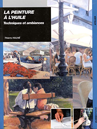 La peinture à l'huile : techniques et ambiances