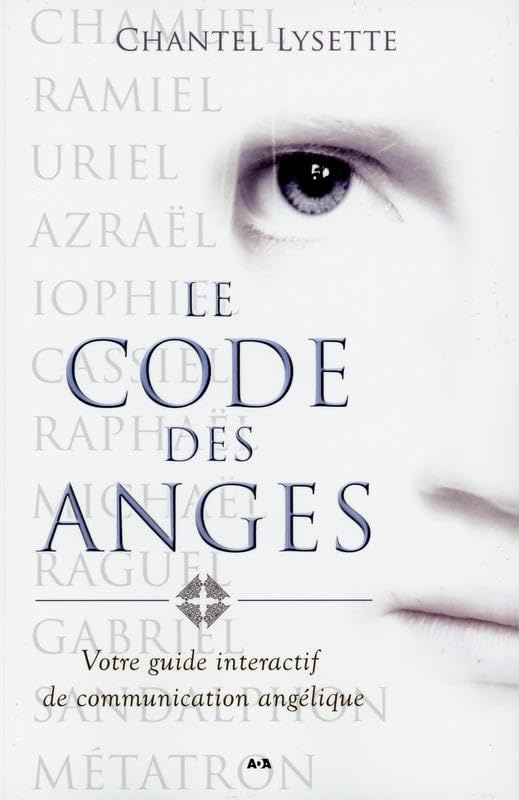 Le code des anges : votre guide interactif de communication angélique