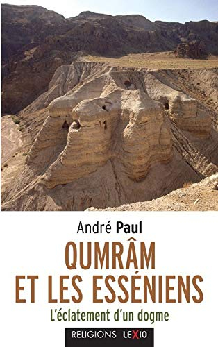 Qumrân et les Esséniens : l'éclatement d'un dogme