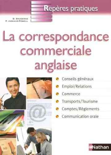 La correspondance commerciale anglaise : conseils généraux, emploi, relations, commerce, transport, 