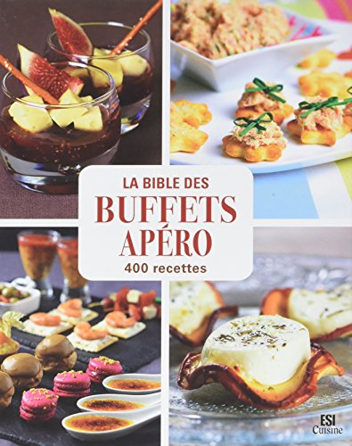La bible des buffets apéro : 400 recettes